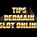 tips bermain slot online